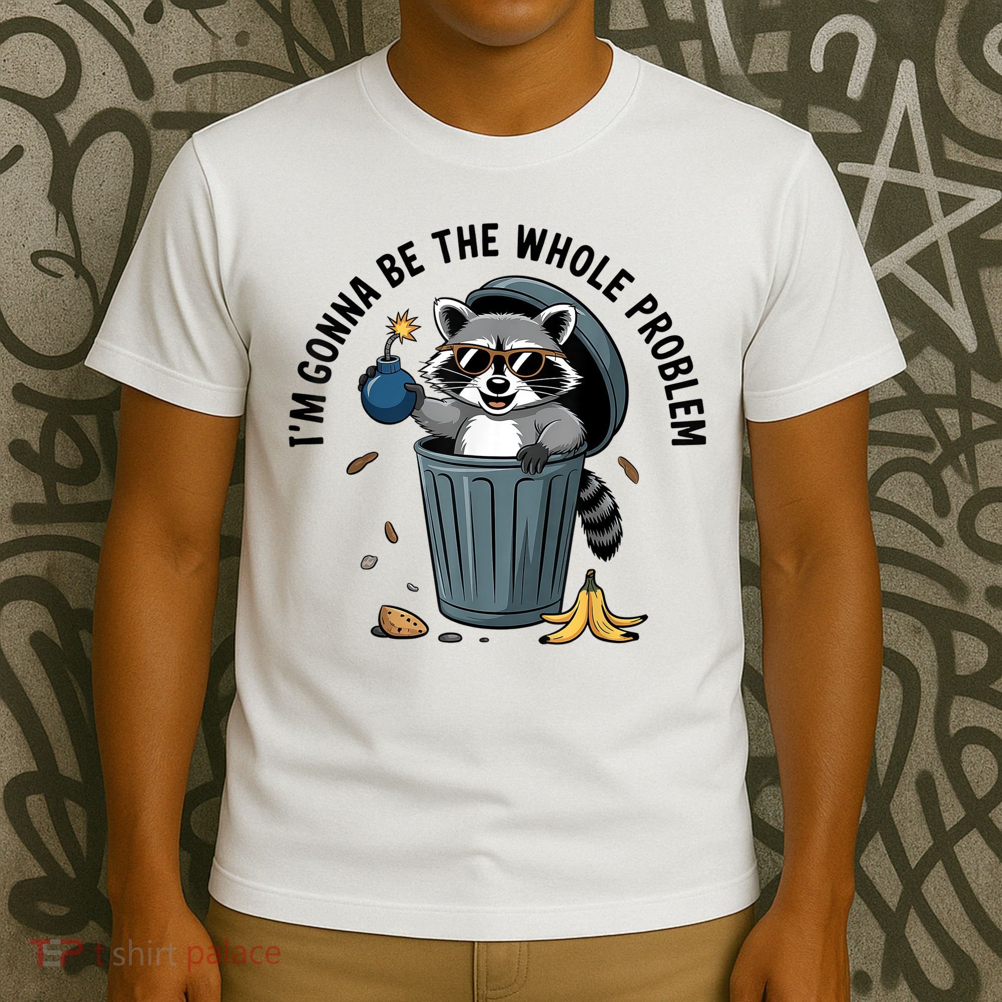 Raccoon I'm Gonna Be The Whole Problem  T-Shirt
