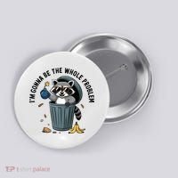 Raccoon I'm Gonna Be The Whole Problem  Button thumb 0