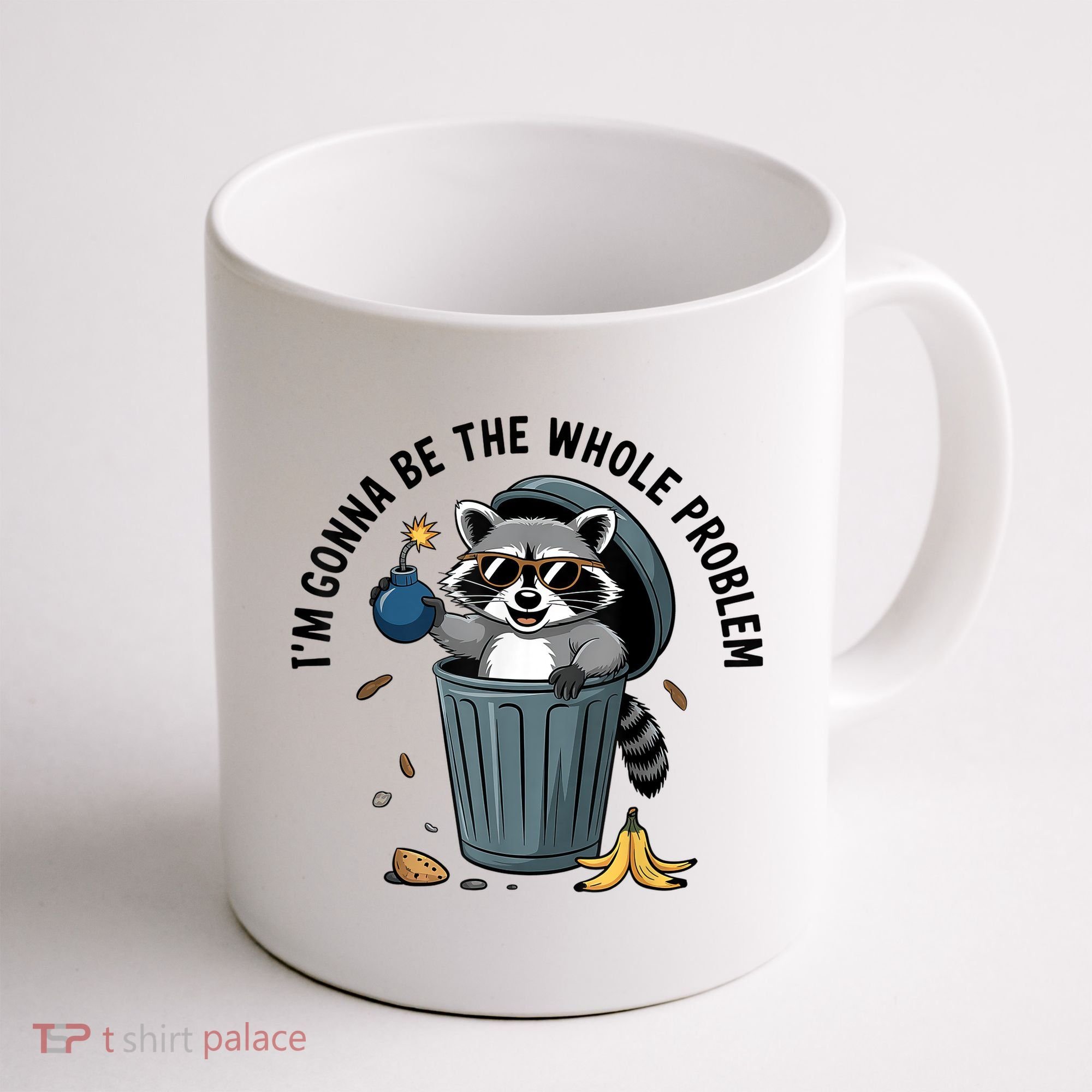 Raccoon I'm Gonna Be The Whole Problem  Coffee Mug
