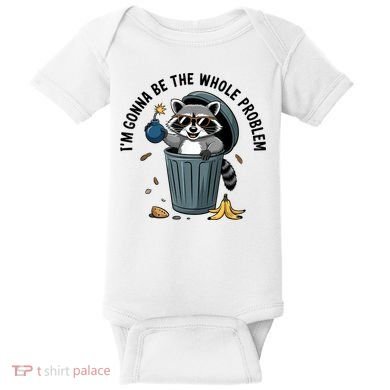 Raccoon I'm Gonna Be The Whole Problem  Baby Bodysuit