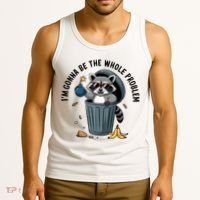Raccoon I'm Gonna Be The Whole Problem  Tank Top thumb 3
