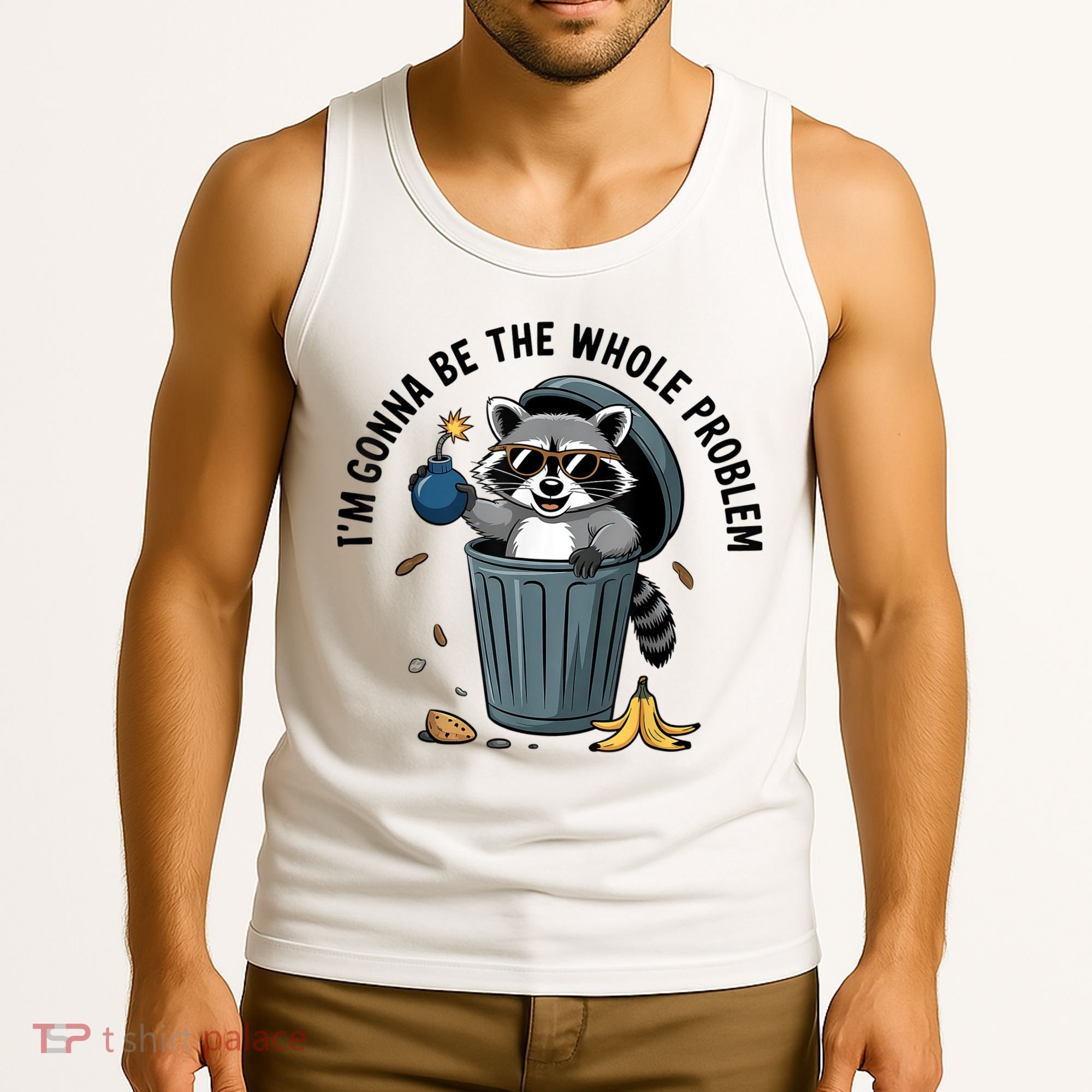 Raccoon I'm Gonna Be The Whole Problem  Tank Top