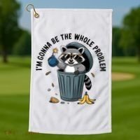 Raccoon I'm Gonna Be The Whole Problem  Golf Towel thumb 1