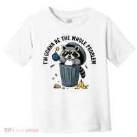 Raccoon I'm Gonna Be The Whole Problem  Toddler T-Shirt thumb 0