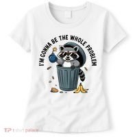 Raccoon I'm Gonna Be The Whole Problem  Women's T-Shirt thumb 0