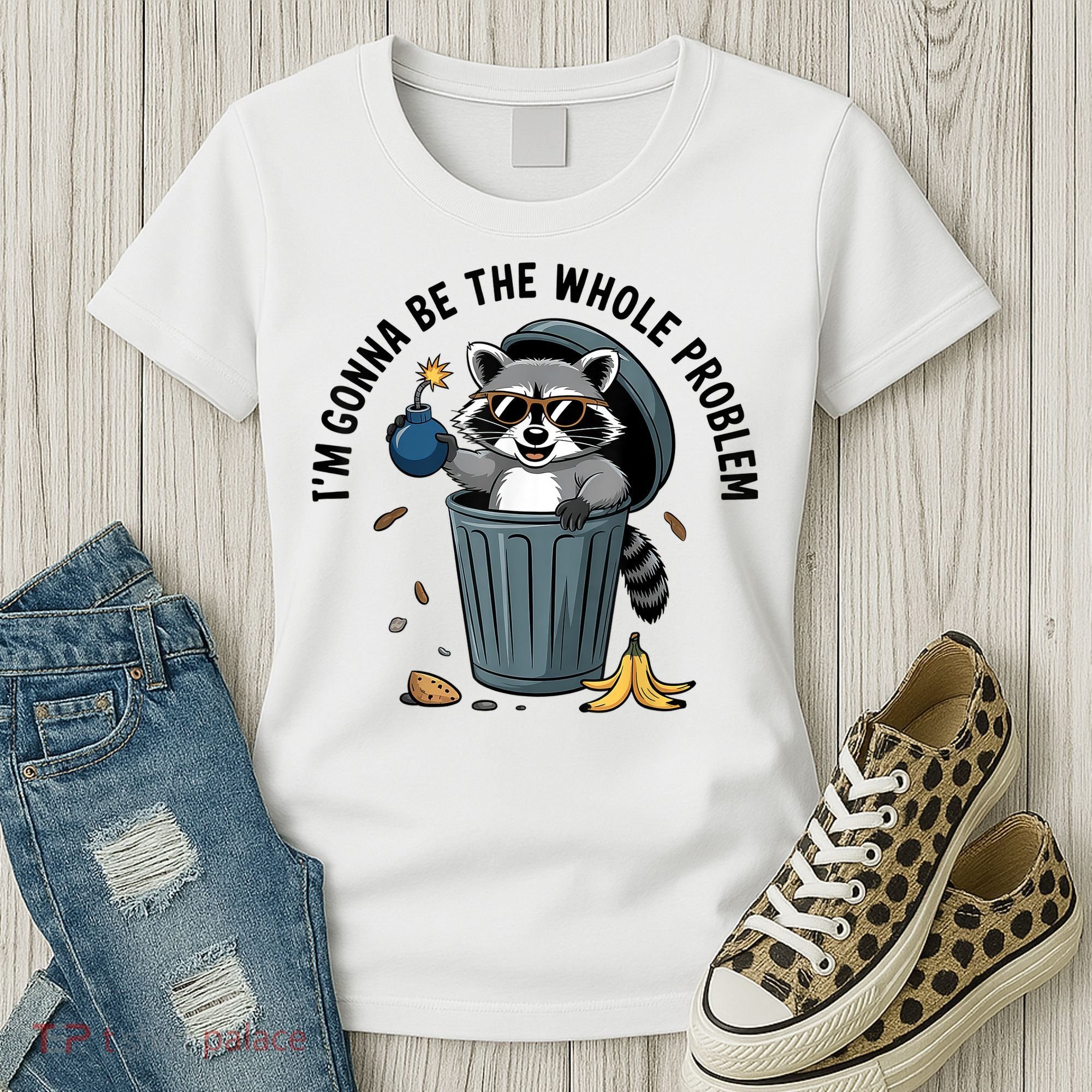 Raccoon I'm Gonna Be The Whole Problem  Women's T-Shirt