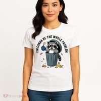 Raccoon I'm Gonna Be The Whole Problem  Women's T-Shirt thumb 4