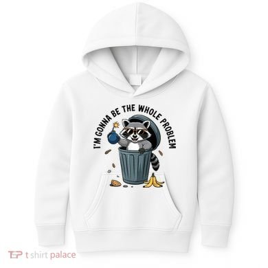 Raccoon I'm Gonna Be The Whole Problem  Kids Hoodie
