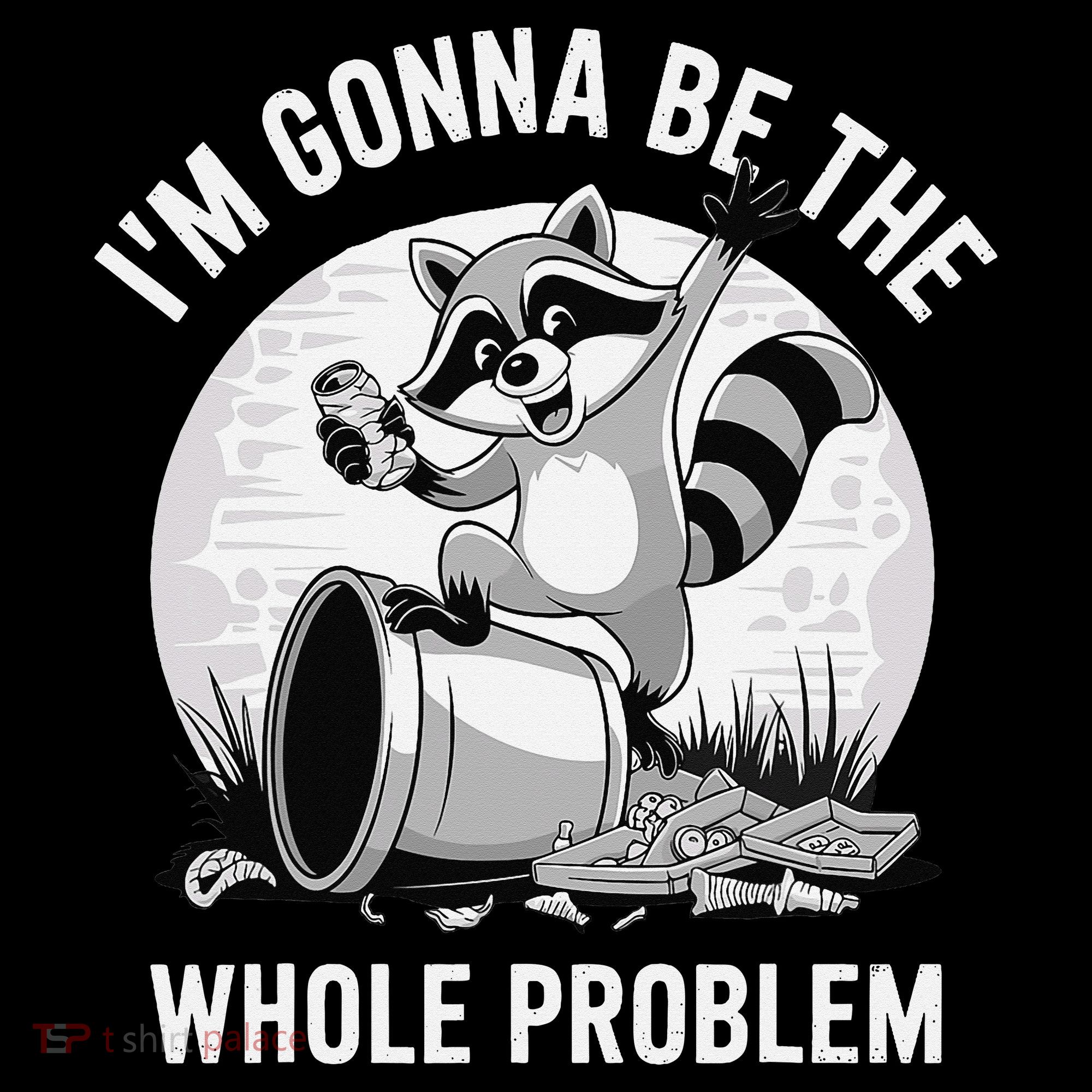 Raccoon Im Gonna Be The Whole Problem Doggie Tank