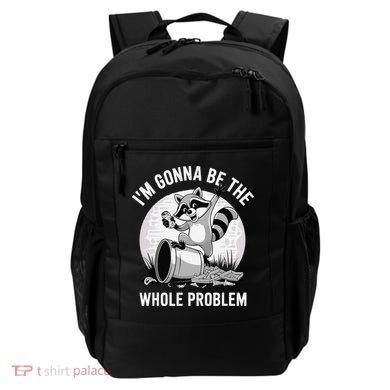 Raccoon Im Gonna Be The Whole Problem Backpack