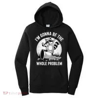 Raccoon Im Gonna Be The Whole Problem Women's Hoodie thumb 0