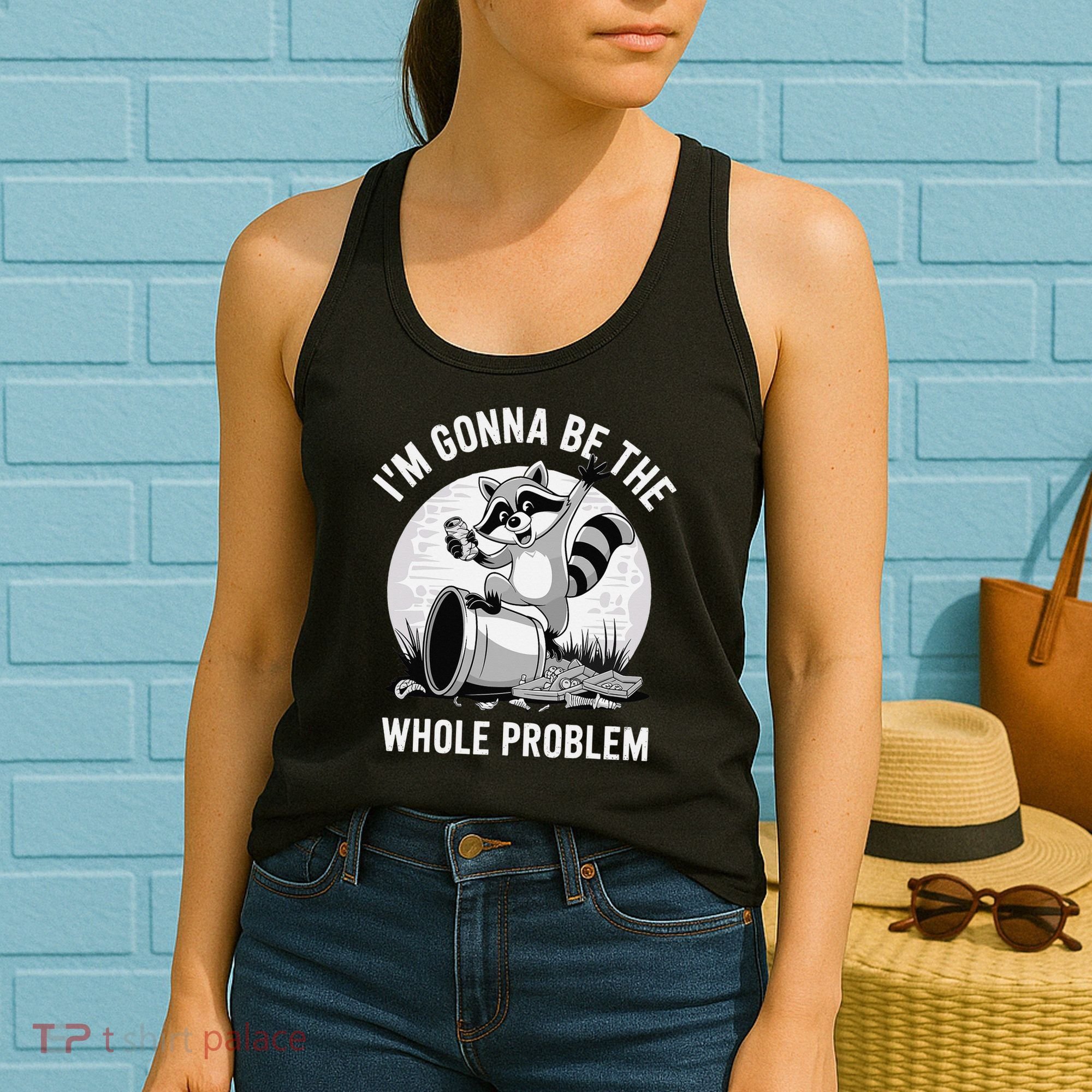 Raccoon Im Gonna Be The Whole Problem Women's Tank Top