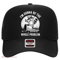 Raccoon Im Gonna Be The Whole Problem Hat thumb 0
