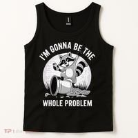 Raccoon Im Gonna Be The Whole Problem Tank Top thumb 2