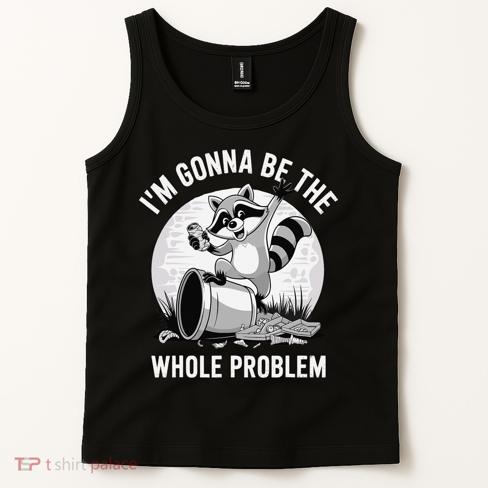 Raccoon Im Gonna Be The Whole Problem Tank Top