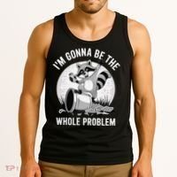 Raccoon Im Gonna Be The Whole Problem Tank Top thumb 3