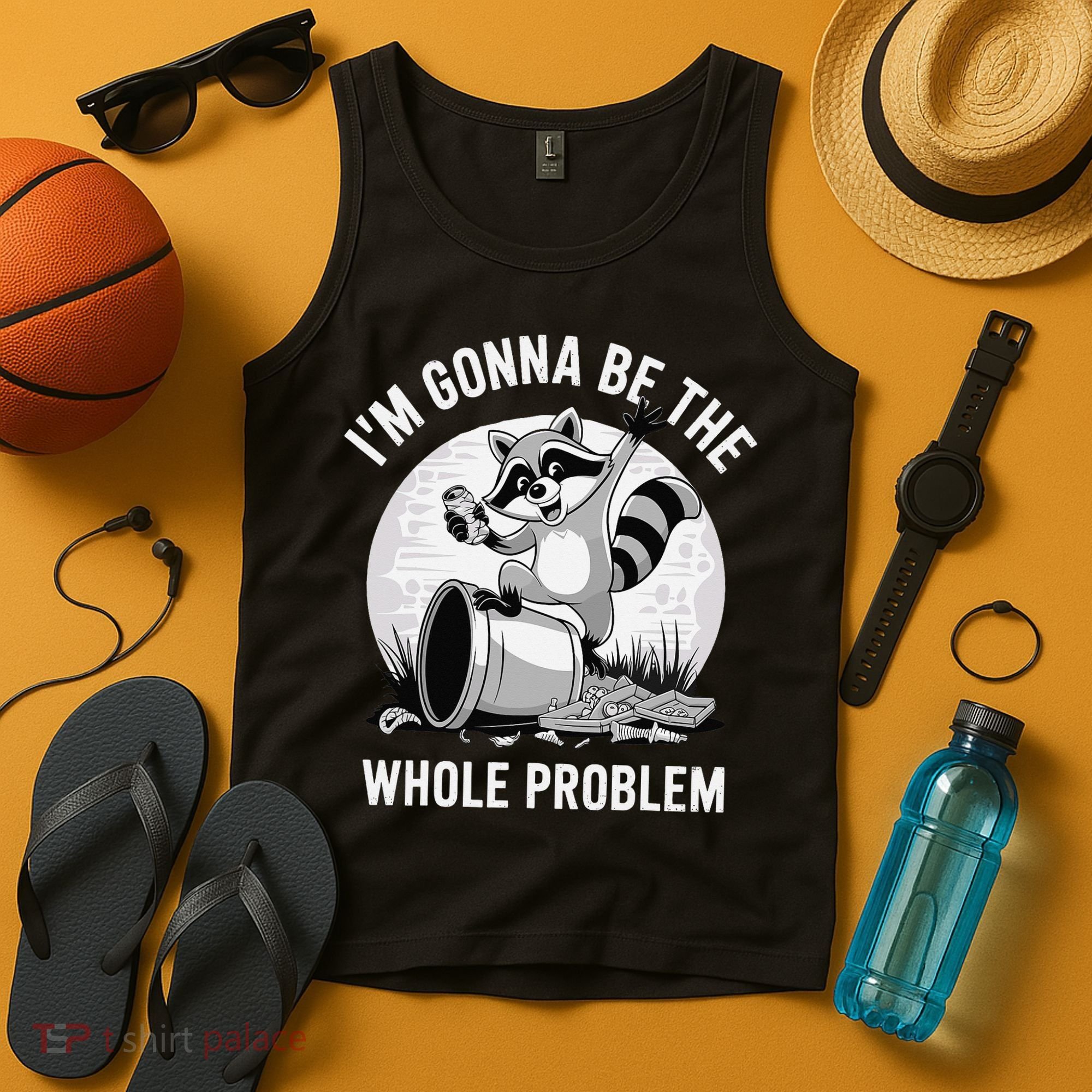 Raccoon Im Gonna Be The Whole Problem Tank Top