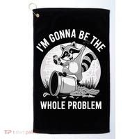 Raccoon Im Gonna Be The Whole Problem Golf Towel thumb 0