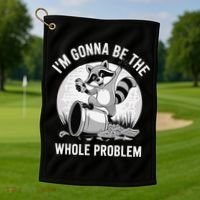 Raccoon Im Gonna Be The Whole Problem Golf Towel thumb 1