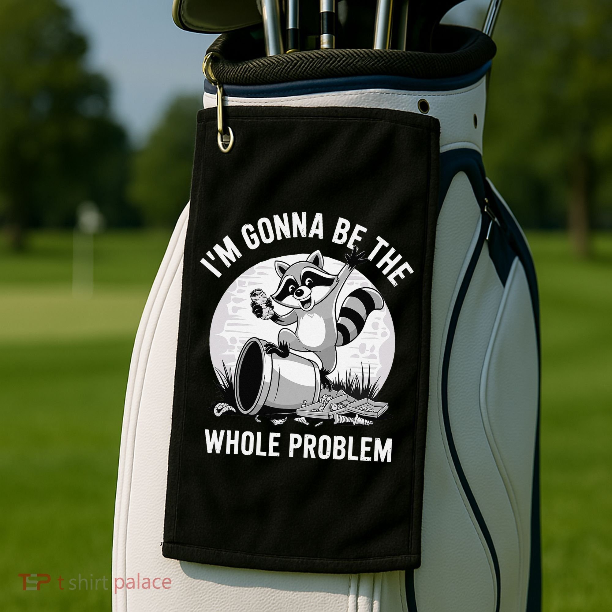 Raccoon Im Gonna Be The Whole Problem Golf Towel