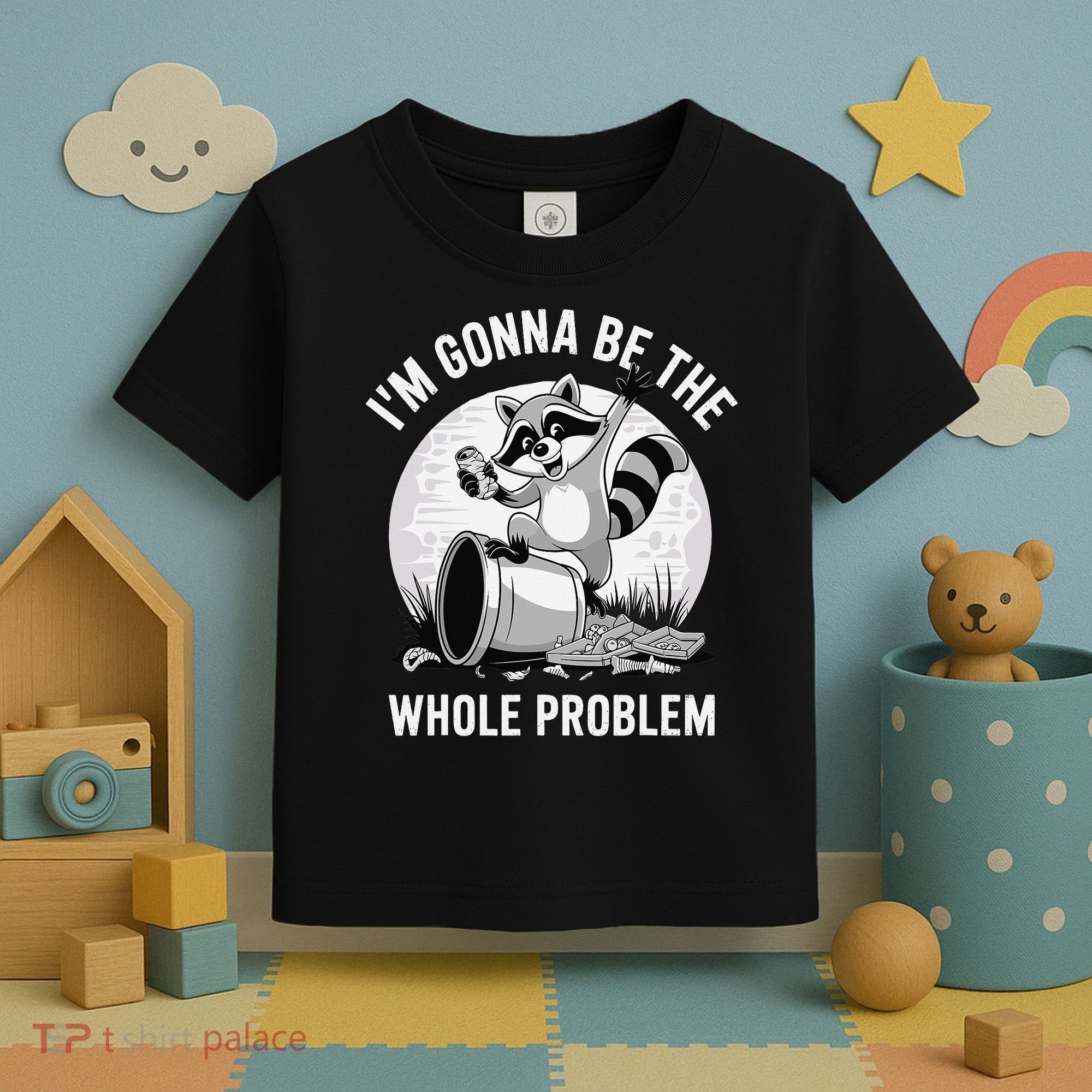 Raccoon Im Gonna Be The Whole Problem Toddler T-Shirt