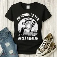 Raccoon Im Gonna Be The Whole Problem Women's T-Shirt thumb 3