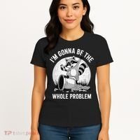 Raccoon Im Gonna Be The Whole Problem Women's T-Shirt thumb 4