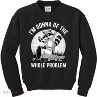 Raccoon Im Gonna Be The Whole Problem Kids Sweatshirt thumb 0