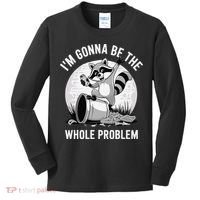 Raccoon Im Gonna Be The Whole Problem Kids Long Sleeve Shirt thumb 0