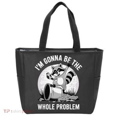 Raccoon Im Gonna Be The Whole Problem Tote Bag