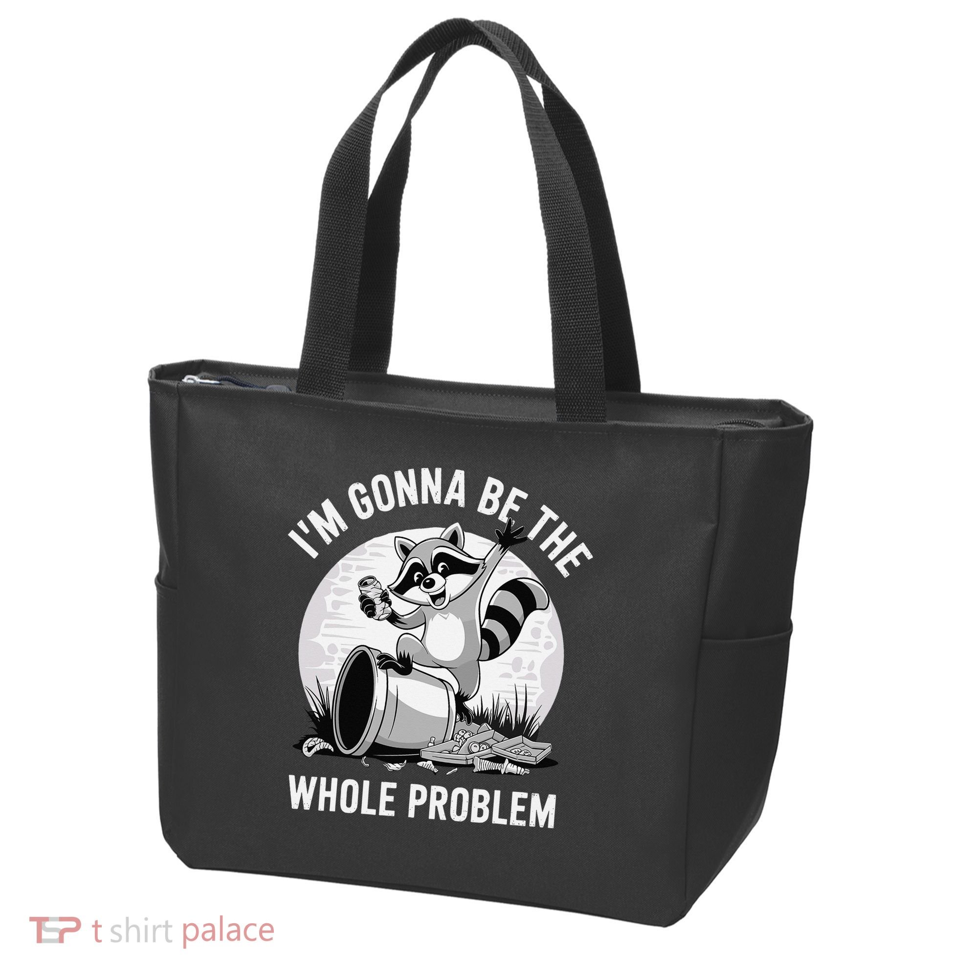 Raccoon Im Gonna Be The Whole Problem Tote Bag