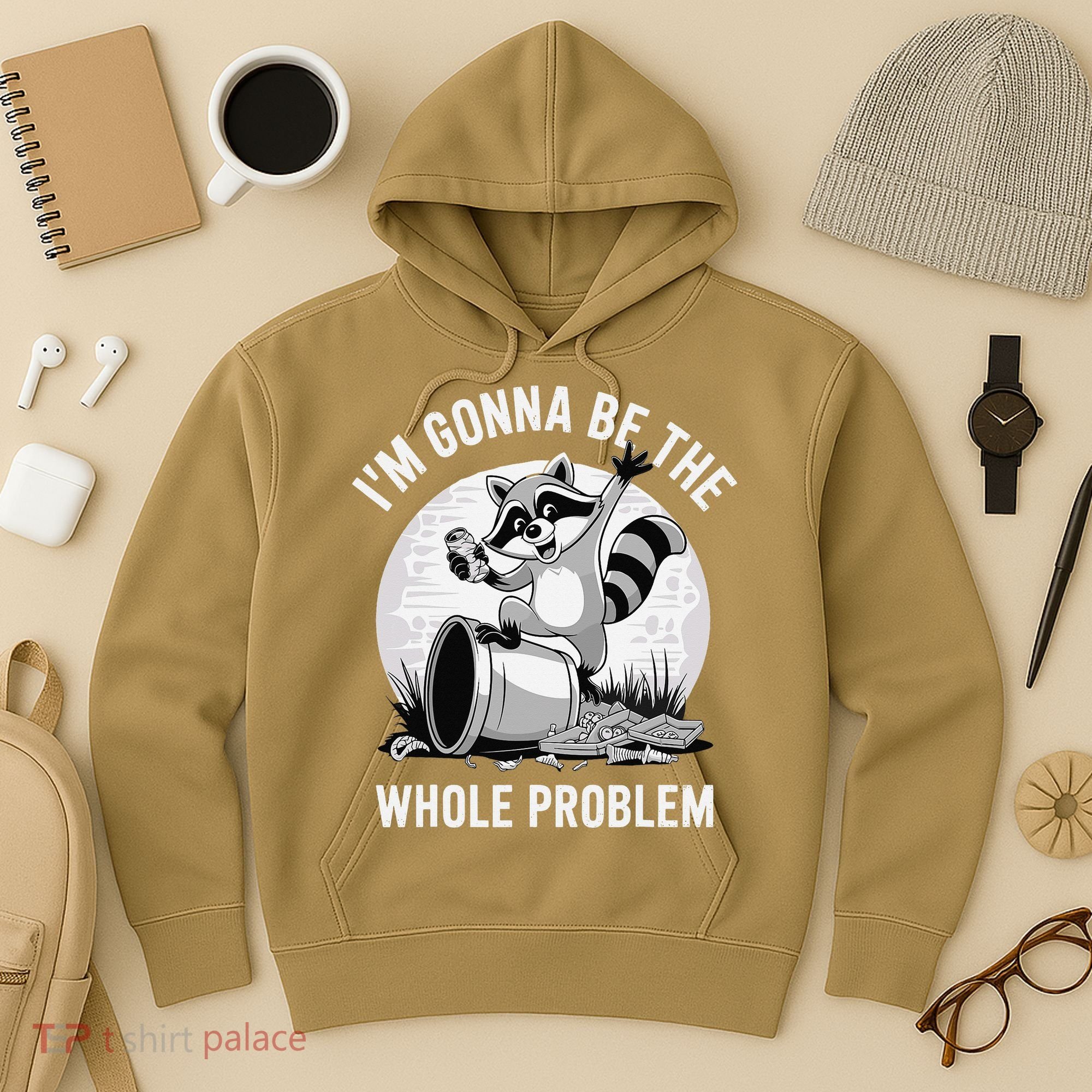 Raccoon Im Gonna Be The Whole Problem Hoodie
