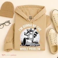 Raccoon Im Gonna Be The Whole Problem Hoodie thumb 4