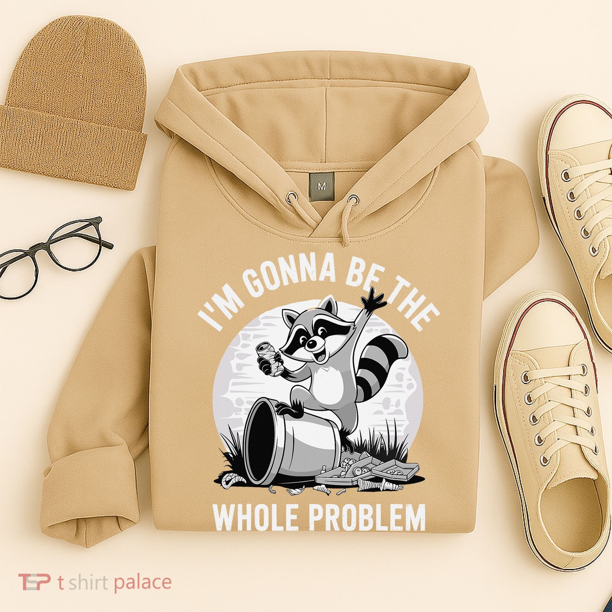 Raccoon Im Gonna Be The Whole Problem Hoodie