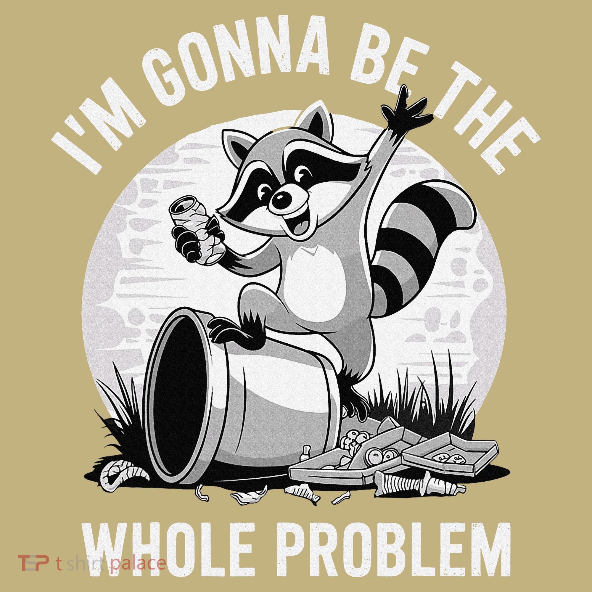 Raccoon Im Gonna Be The Whole Problem Sweatshirt