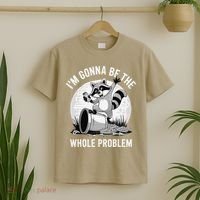 Raccoon Im Gonna Be The Whole Problem T-Shirt thumb 2