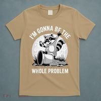 Raccoon Im Gonna Be The Whole Problem T-Shirt thumb 5