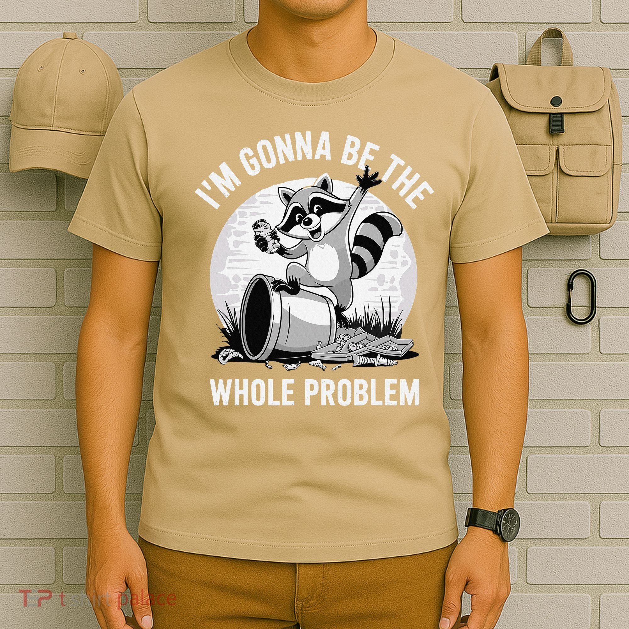 Raccoon Im Gonna Be The Whole Problem T-Shirt