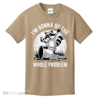 Raccoon Im Gonna Be The Whole Problem Kids T-Shirt