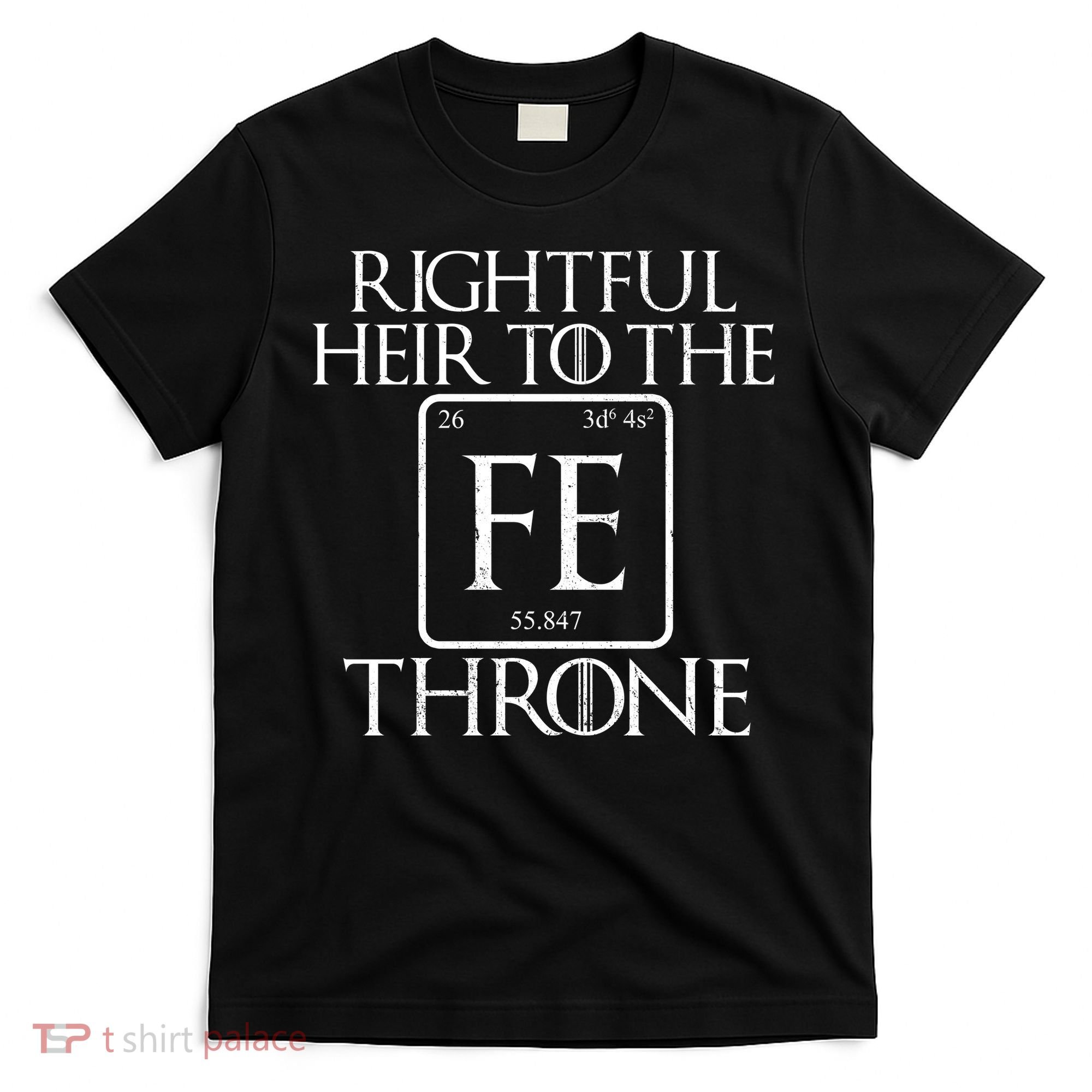 Rightful Heir To The Iron Throne T-Shirt