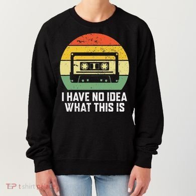 Retro I Have No Idea What This Is Funny Cassette Women's Sweatshirt