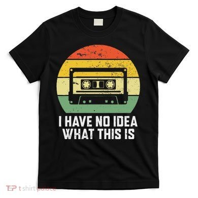 Retro I Have No Idea What This Is Funny Cassette T-Shirt