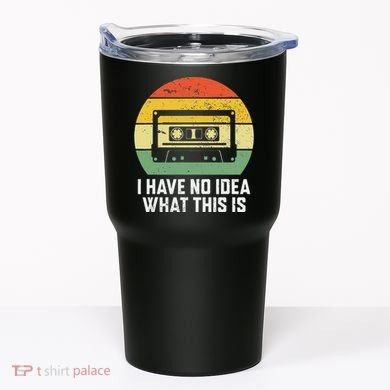 Retro I Have No Idea What This Is Funny Cassette Tumbler