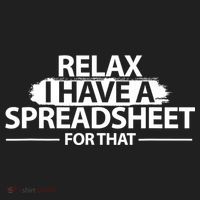 Relax I Have A Spreadsheet For That Accounting Accountants Funny Women's Sweatshirt thumb 2