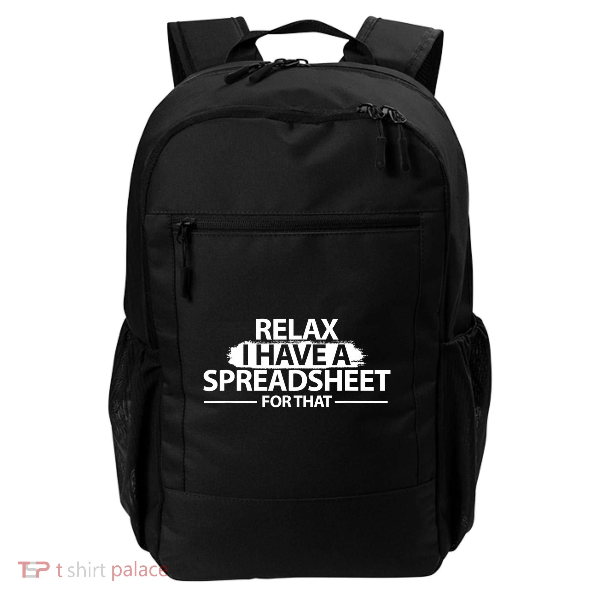 Relax I Have A Spreadsheet For That Accounting Accountants Funny Backpack
