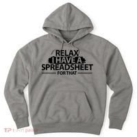 Relax I Have A Spreadsheet For That Accounting Accountants Funny Hoodie thumb 0