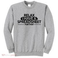 Relax I Have A Spreadsheet For That Accounting Accountants Funny Sweatshirt thumb 0