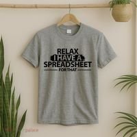 Relax I Have A Spreadsheet For That Accounting Accountants Funny T-Shirt thumb 2