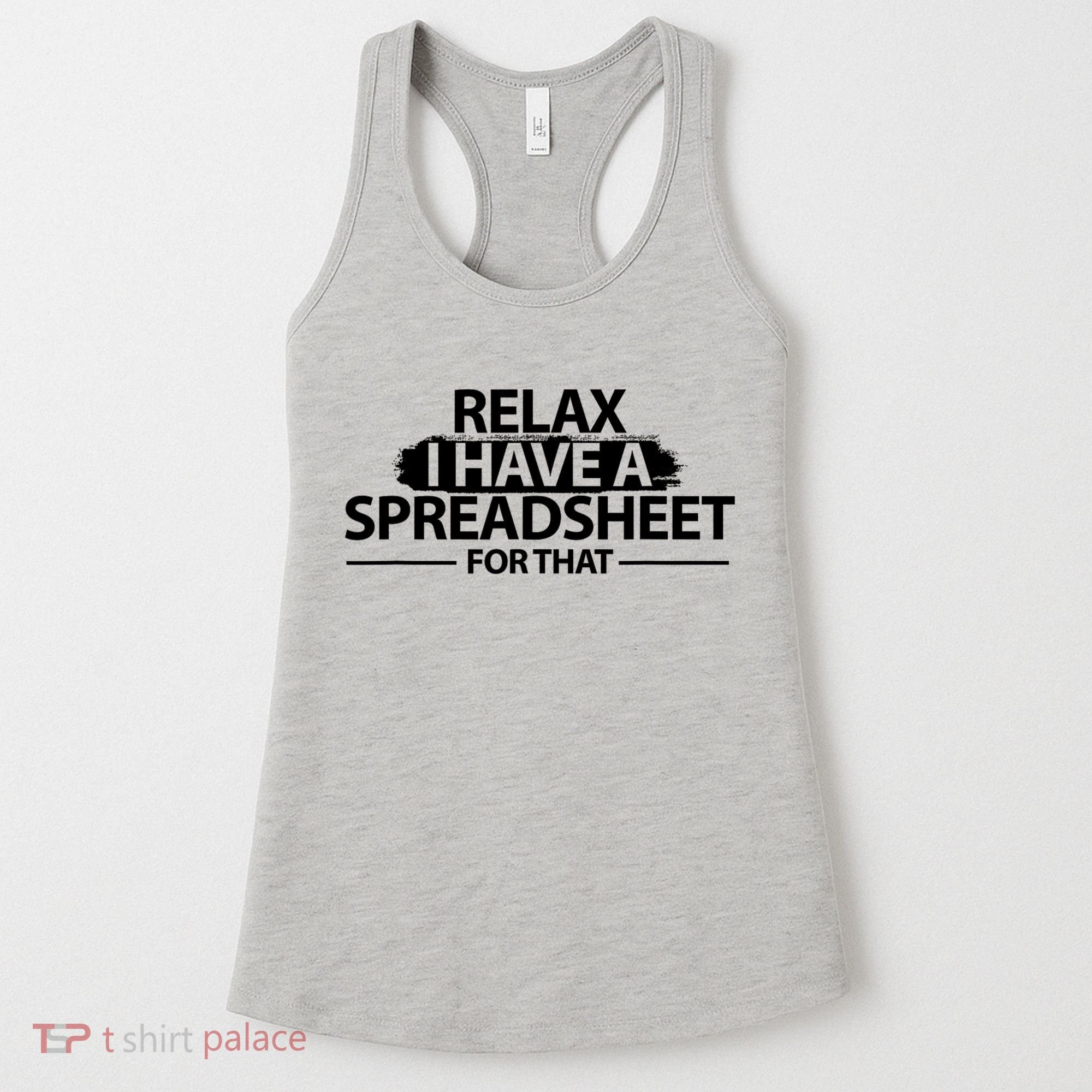 Relax I Have A Spreadsheet For That Accounting Accountants Funny Women's Tank Top