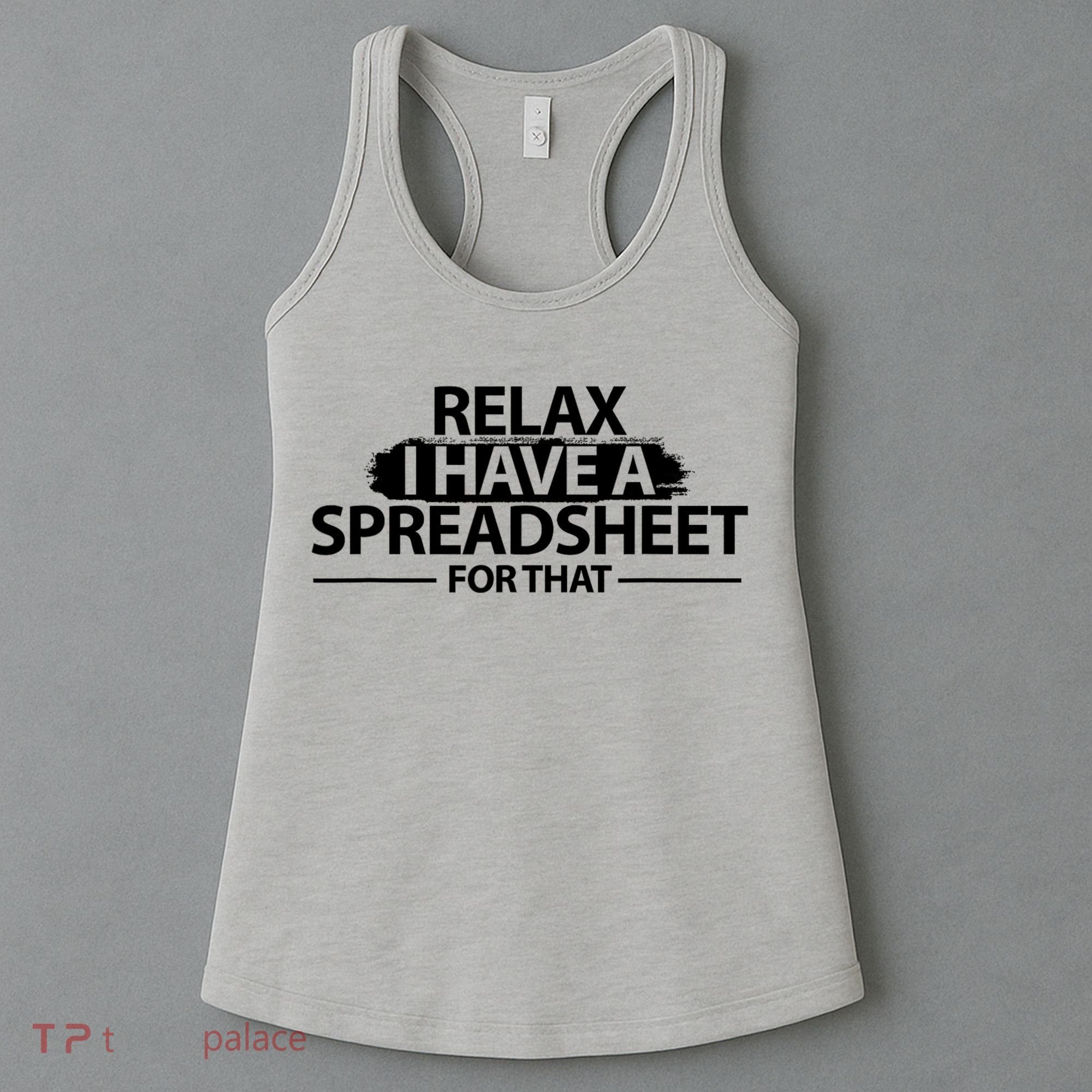 Relax I Have A Spreadsheet For That Accounting Accountants Funny Women's Tank Top